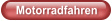 Motorradfahren